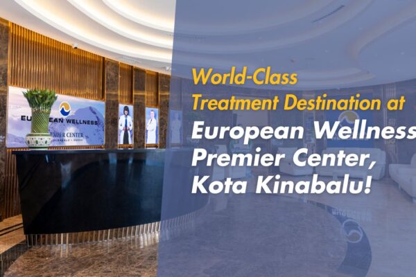 World-Class Treatment Destination at European Wellness Premier Center, Kota Kinabalu!